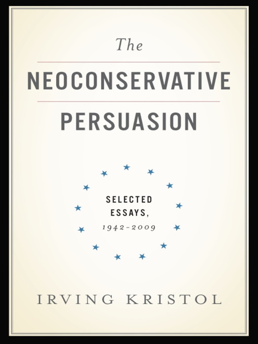 Title details for The Neoconservative Persuasion by Irving Kristol - Available